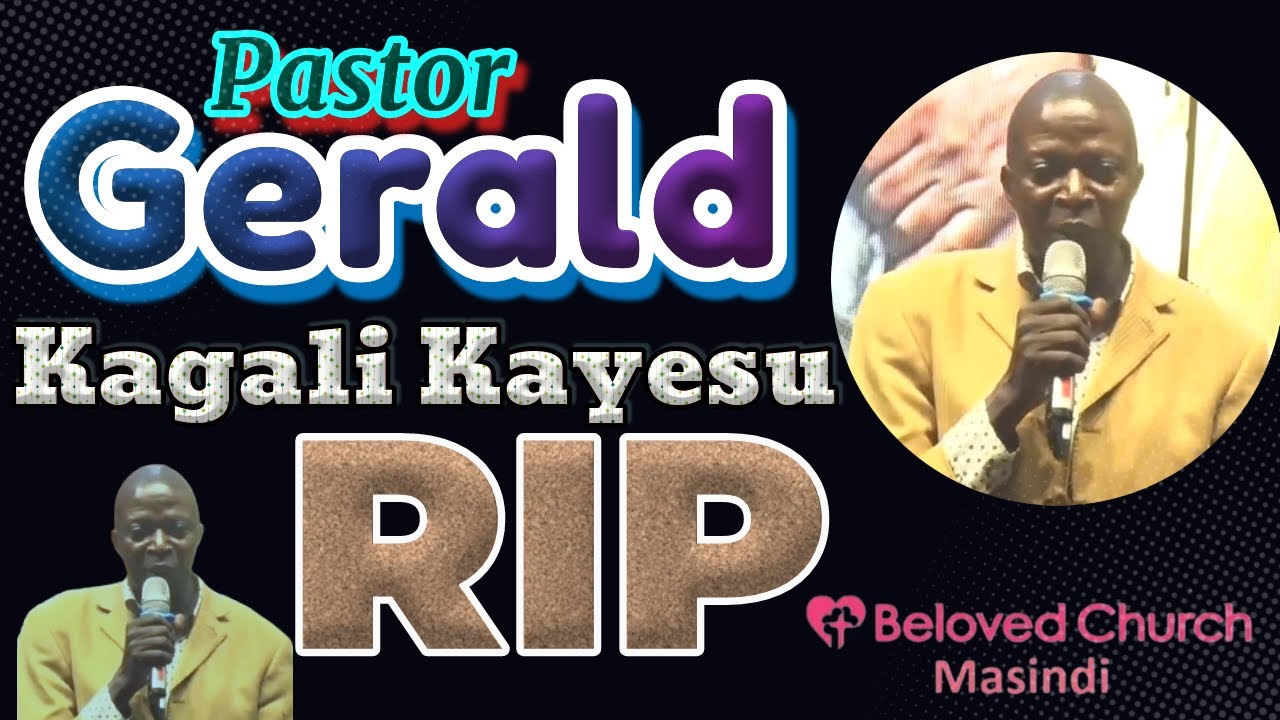 PASTOR GERALD KAGALI KAYESU DEAD - THIS IS WHAT FRIENDS & FAMILY MEMBERS HAVE SAID. 0784371348 #rip