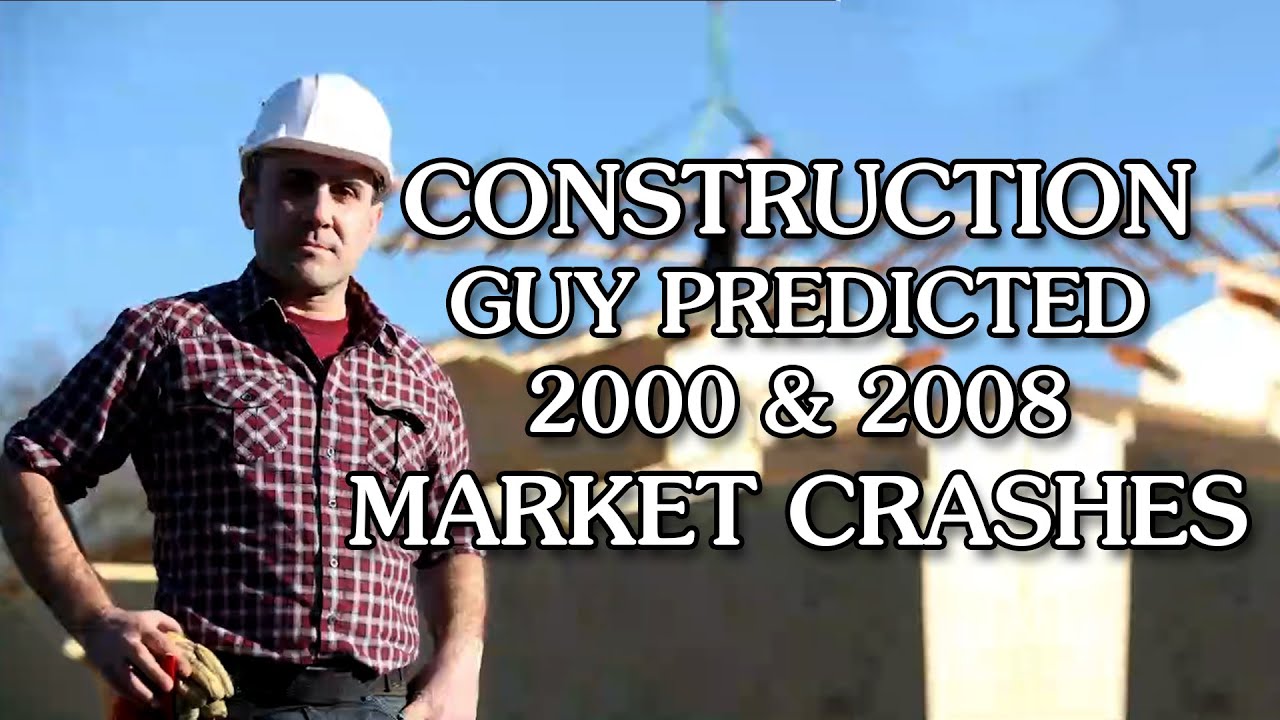 A Construction Guy Predicted the 2000 & 2008 Market Crashes