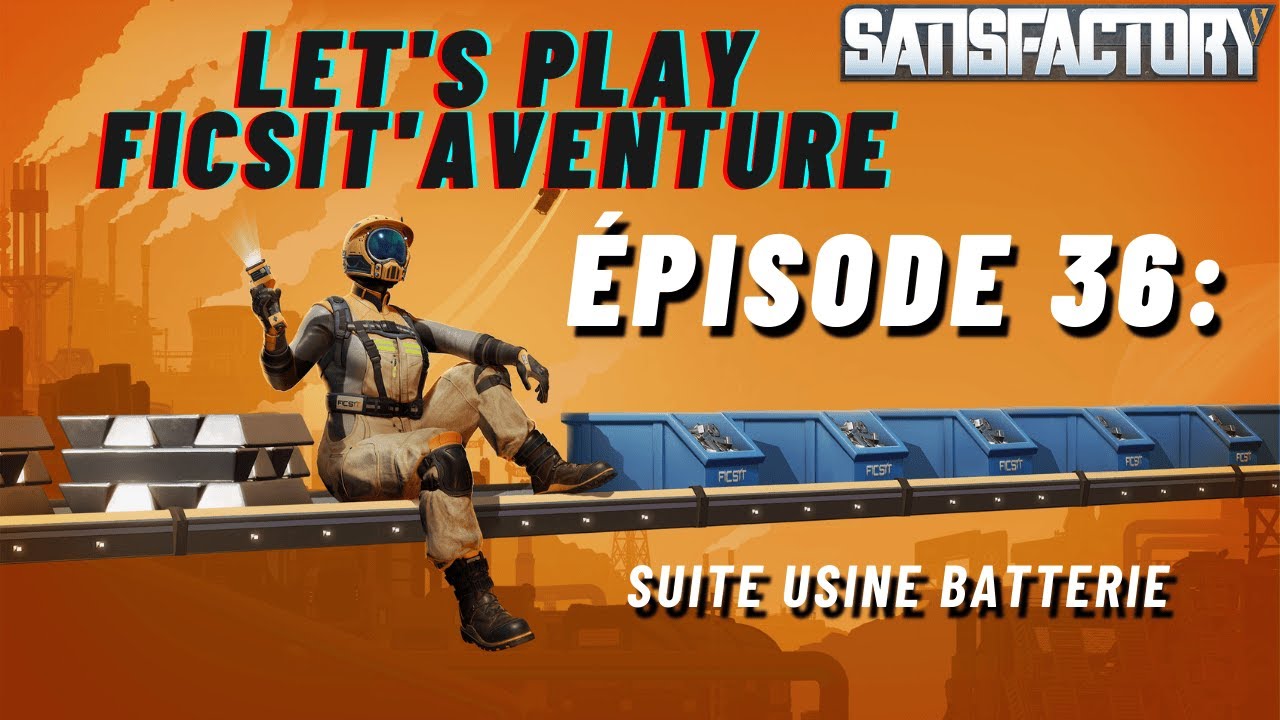 Let’s Play FicsitAventure – Épisode 36 : Suite de l’usine de Batteries