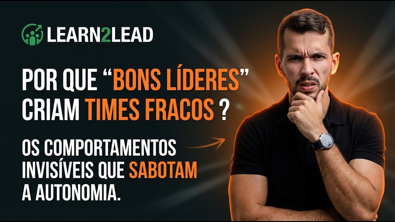Cópia de Por que “Bons Líderes” Criam Times Fracos ?