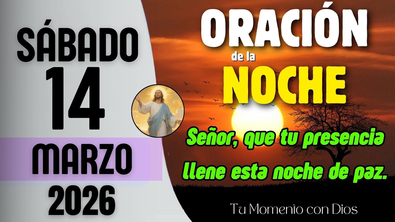 ORACIÓN DE LA NOCHE de Hoy | Sábado 14 de Marzo de 2026 | Proverbios 3:27