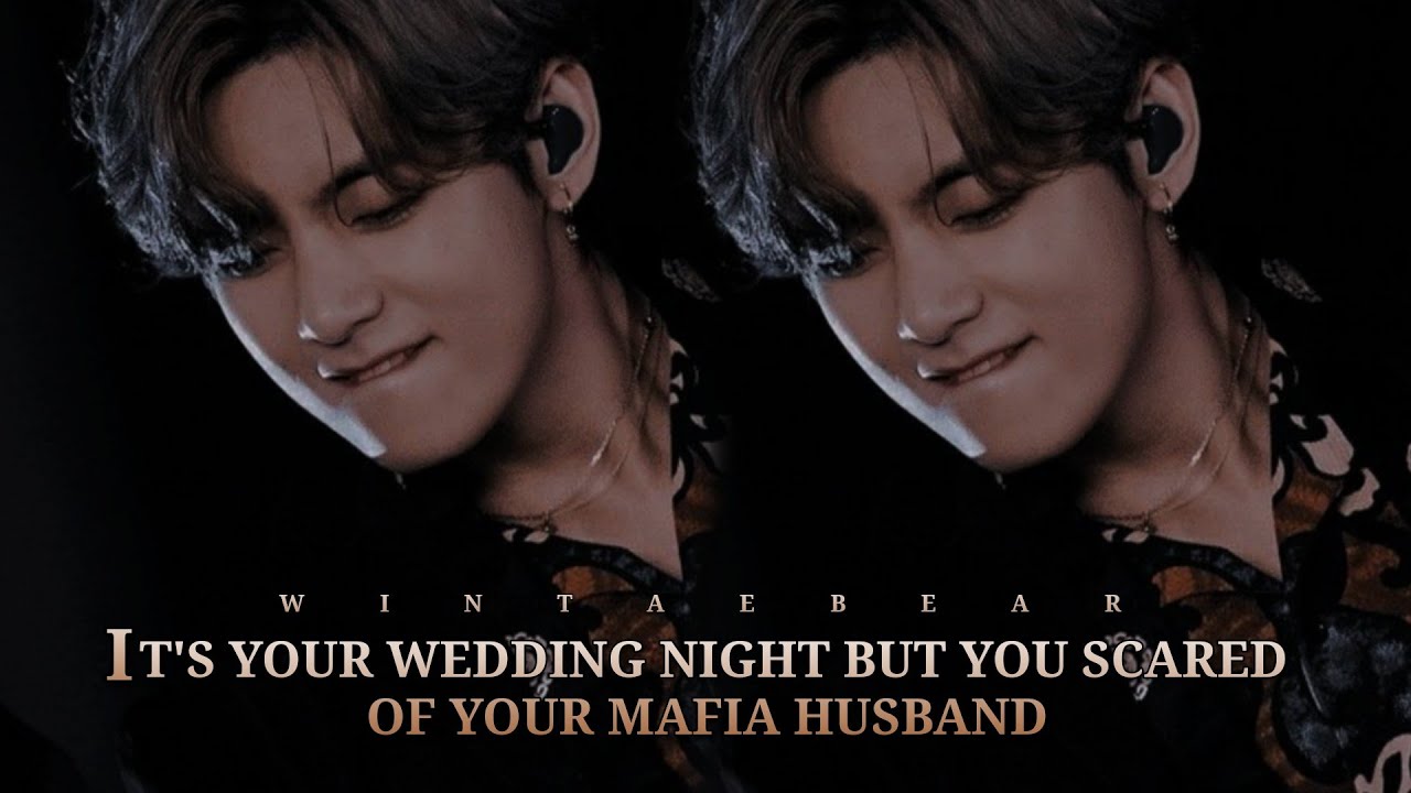 It's Your Wedd!ng N!ght But You're Scared Of Your Mafia Husband | K.TH Oneshot #btsff #taehyungff