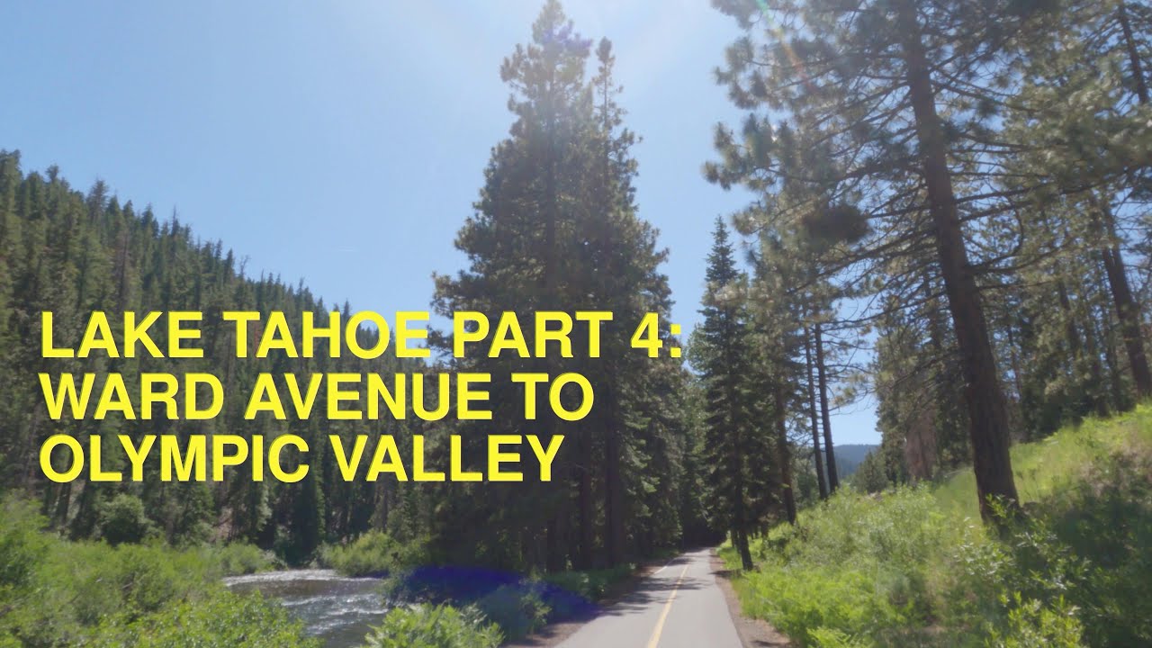 Biking Lake Tahoe Part 4: Ward Avenue to Olympic Valley
