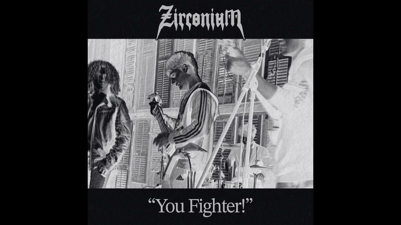 Zirconium - You Fighter!