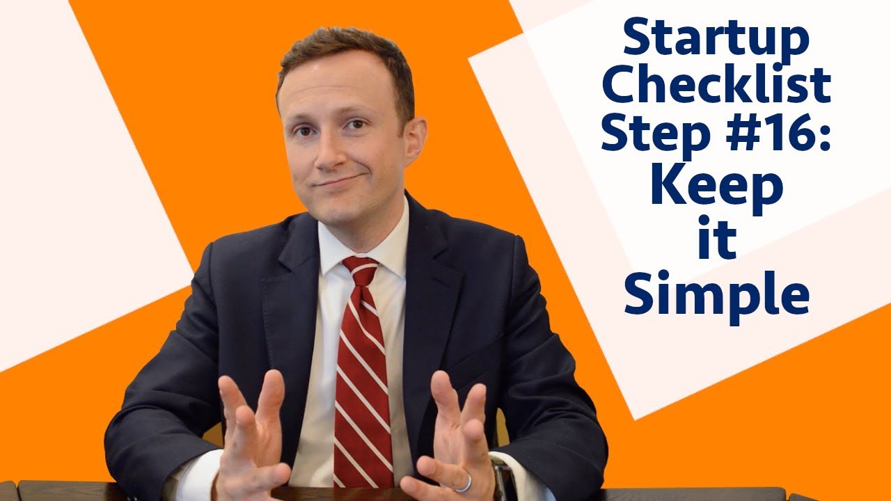 Keep it Simple | Step #16 in the Legal Checklist for Startups
