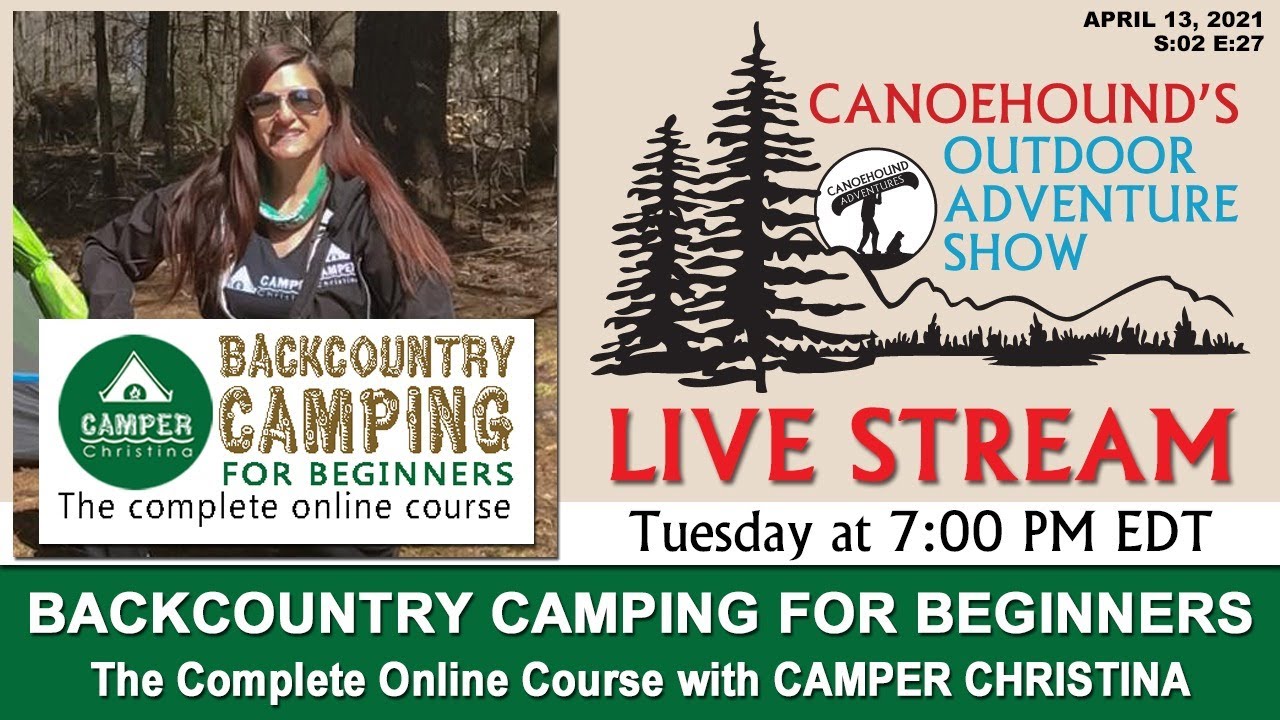 Backcountry Camping for Beginners / Camper Christina/ Canoehound's Outdoor Adventure Show S:02 E:27