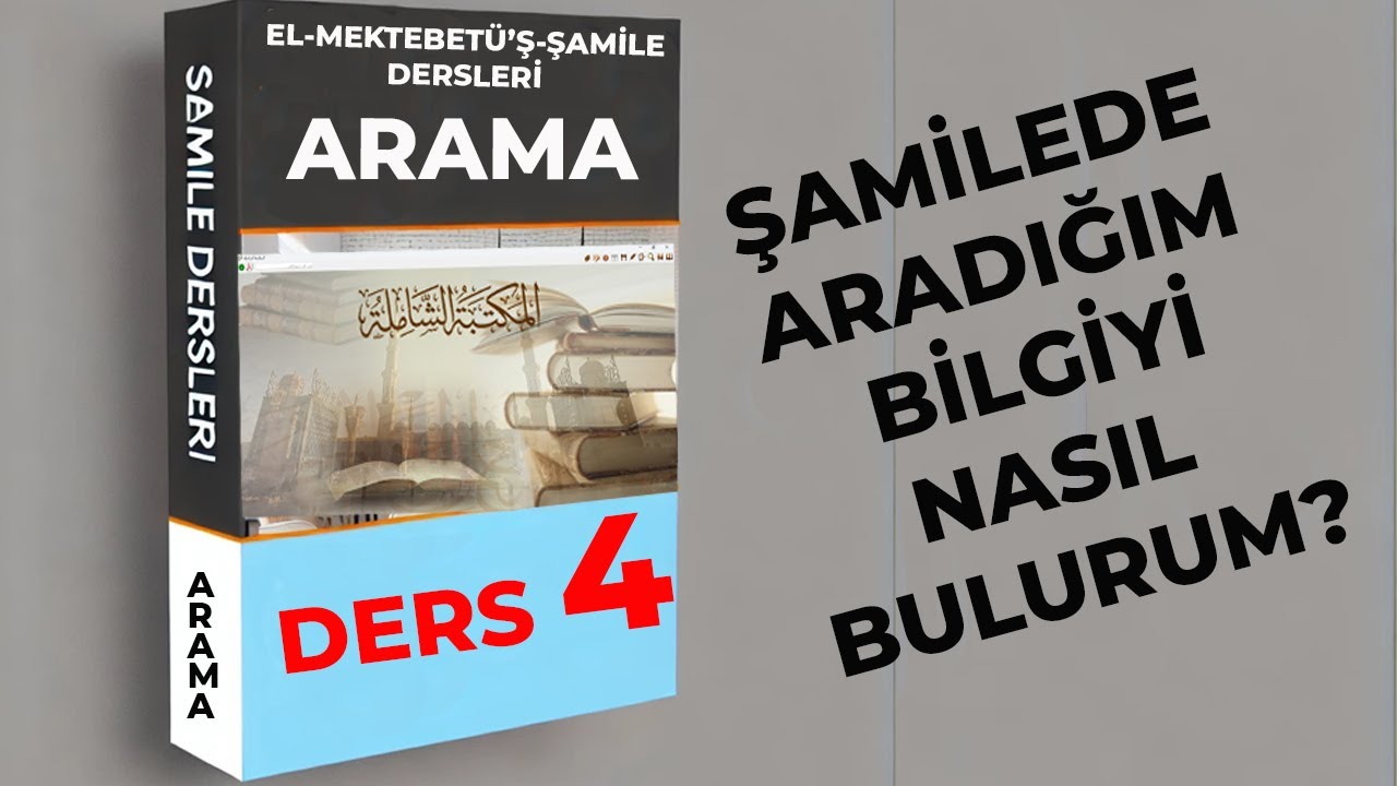 Arama Özellikleri - Mektebetü'ş Şamile Dersleri 4