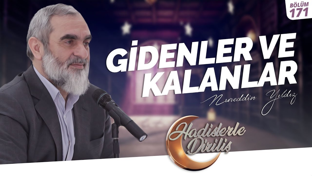 171) Hadislerle Diriliş - [ GİDENLER VE KALANLAR ] - Nureddin YILDIZ