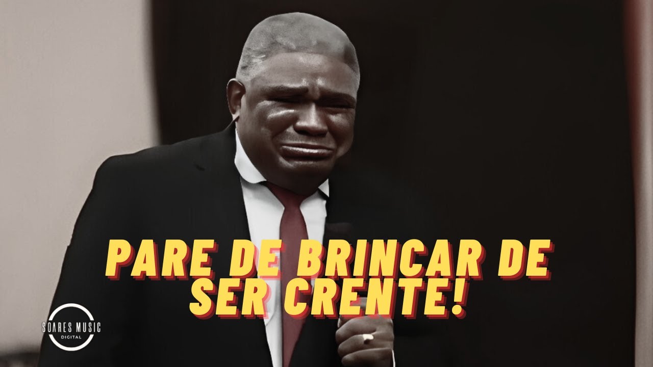 Pare de brincar de ser crente! Pr. Genival Bento