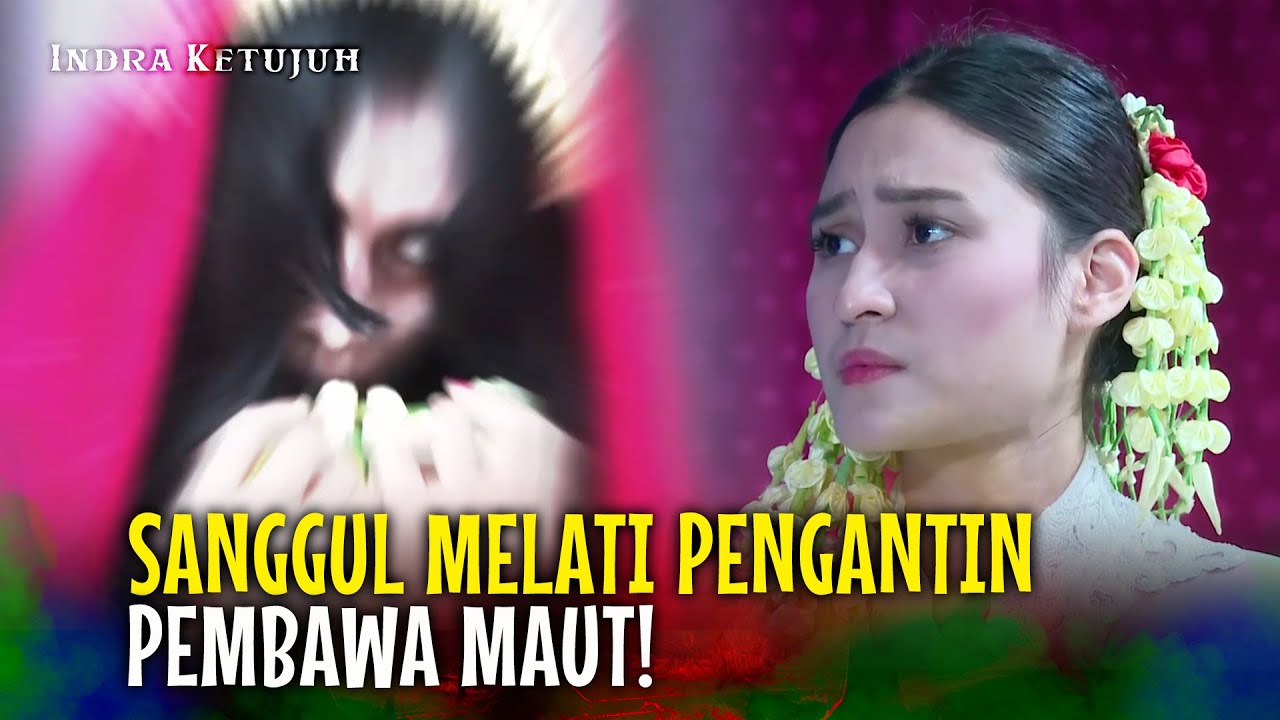 MALAPETAKA DI BALIK KEINDAHAN SANGGUL MELATI PENGANTIN | Indra Ketujuh Eps 43 Full