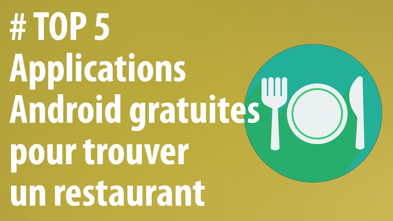 [TOP 5] Applis Android gratuites pour trouver un restaurant