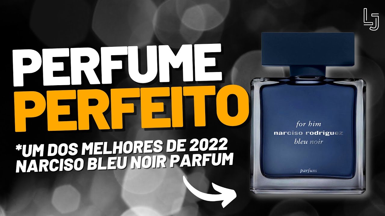 ESSE PERFUME É PERFEITO! UM DOS MELHORES LANÇAMENTOS DE 2022 - NARCISO RODRIGUEZ BLEU NOIR PARFUM