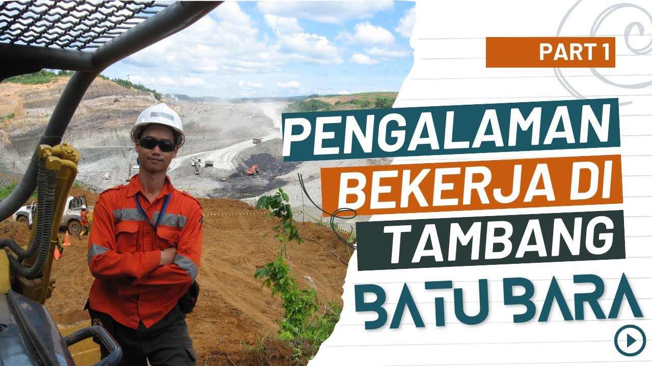 Pengalaman Bekerja di Tambang Batu Bara Part 1