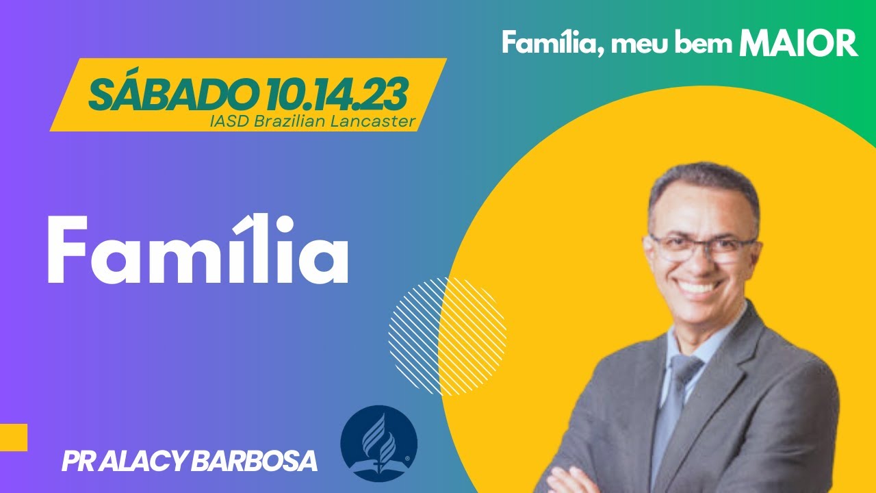 Pr Alacy Barbosa / Fam&iacute;lia - Fam&iacute;lia, Meu Bem MAIOR - S&aacute;bado 10/14/23