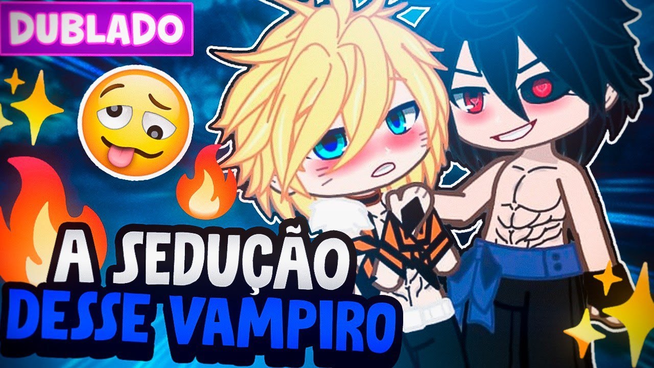 A SEDUÇÃO DESSE VAMPIRO 🥵 SASUNARU YAOI BL 🏳️‍🌈 [ DUBLADO ] MINI FILME GACHA