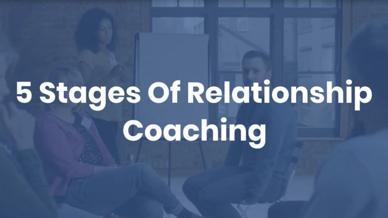 Relationship Coach Training | 5 Stages Of Relationship Coaching