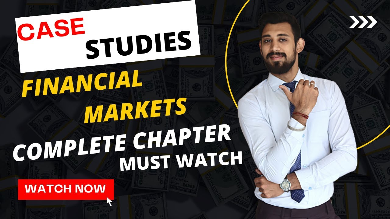 FINANCIAL MARKETS | CASE STUDIES | CLASS 12 | TERM 2