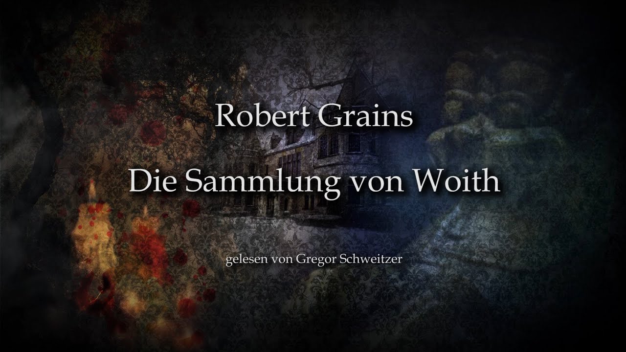 Robert Grains: Die Sammlung von Woith [Hörbuch]