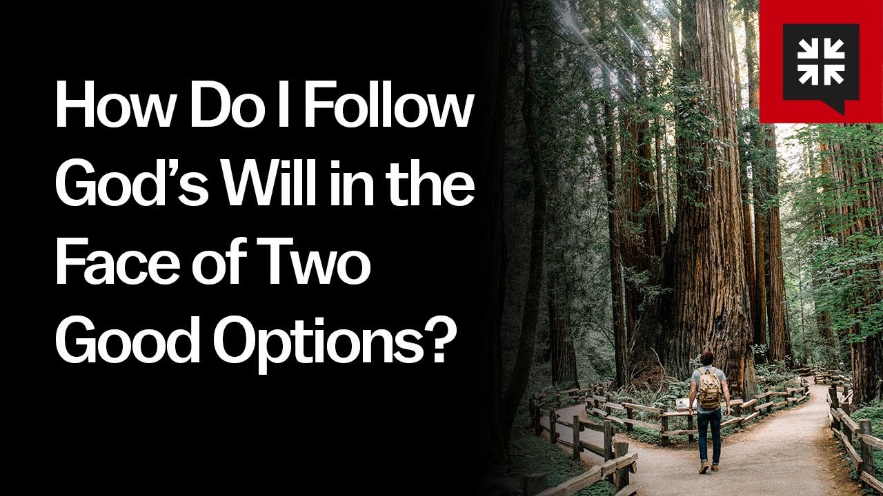 How Do I Follow God’s Will in the Face of Two Good Options?