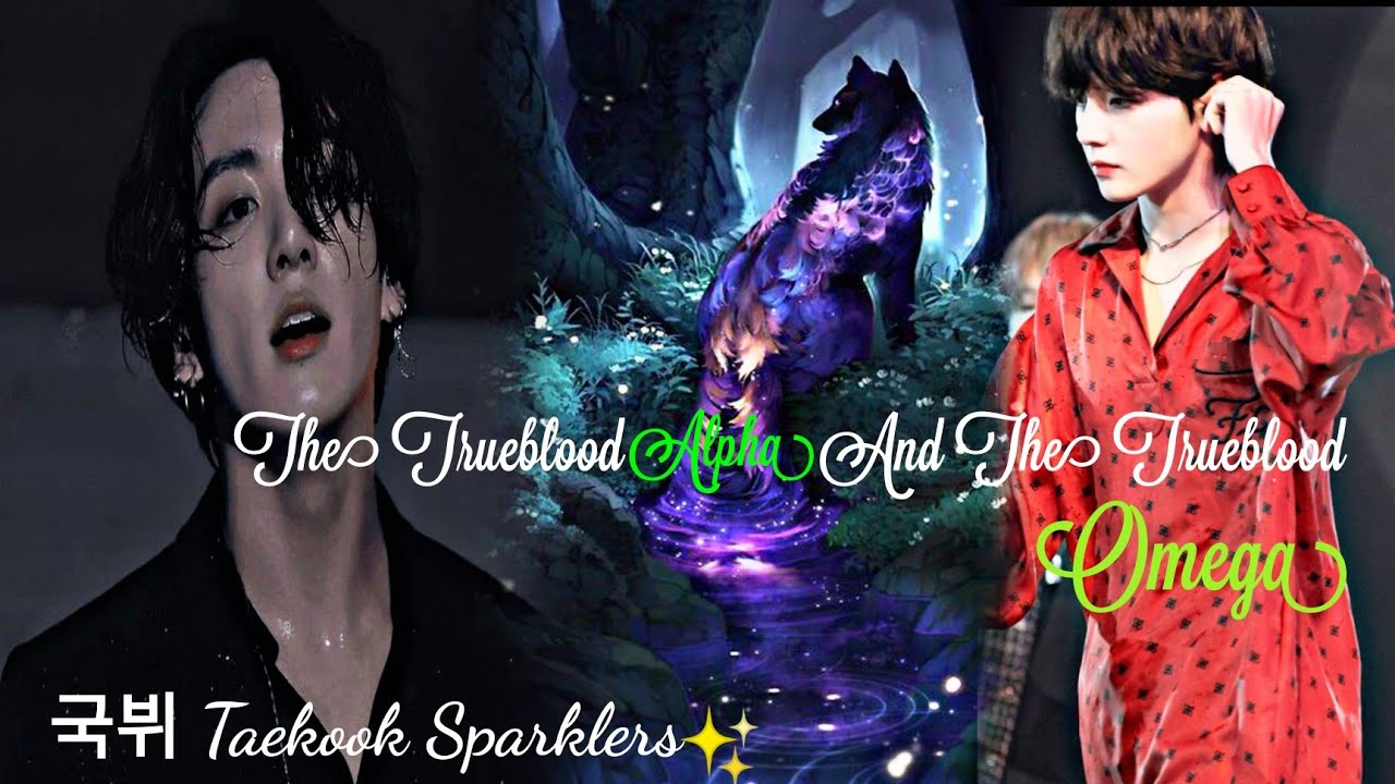 {M'Prg} The Trueblood Alpha And The Trueblood Omega| Oneshot- 3/3| Taekook/KookV