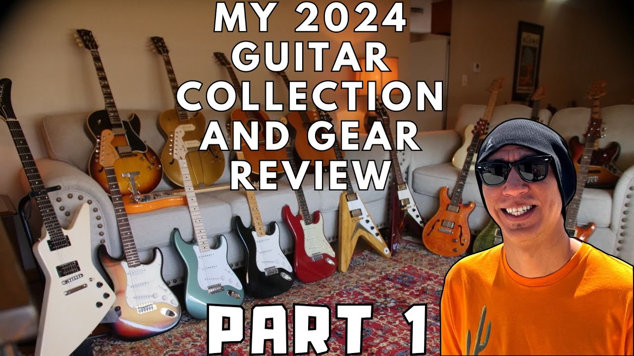 My 2024 Guitar Collection and Gear Review (Part 1)