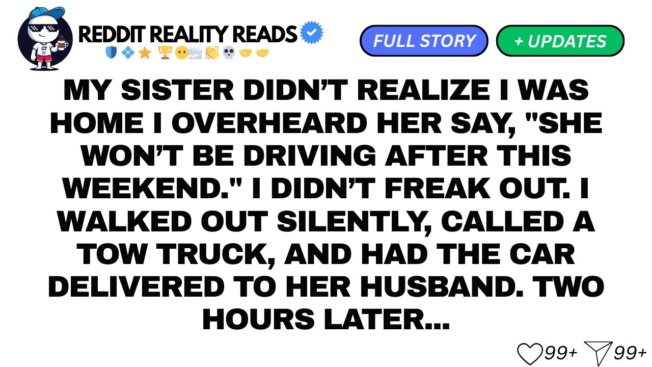 MY SISTER DIDN’T REALIZE I WAS HOME I OVERHEARD HER SAY...