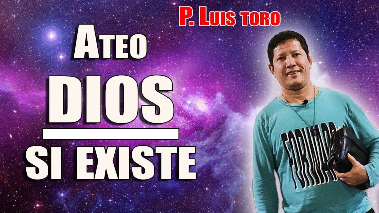 ¿Padre como le demuestro a un ATEO  que DIOS existe? -P. LUIS TORO