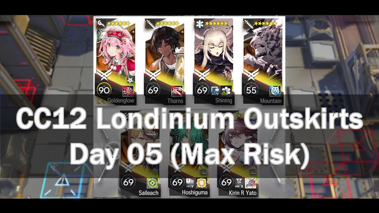[Arknights] CC12 Londinium Outskirts | Day 05 (Max Risk) Goldenglow Core