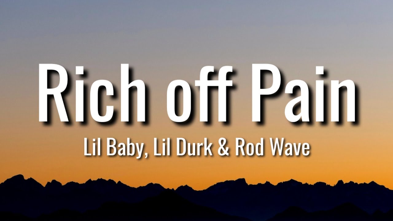 Lil Baby & Lil Durk - Rich off Pain (Lyrics) ft. Rod Wave