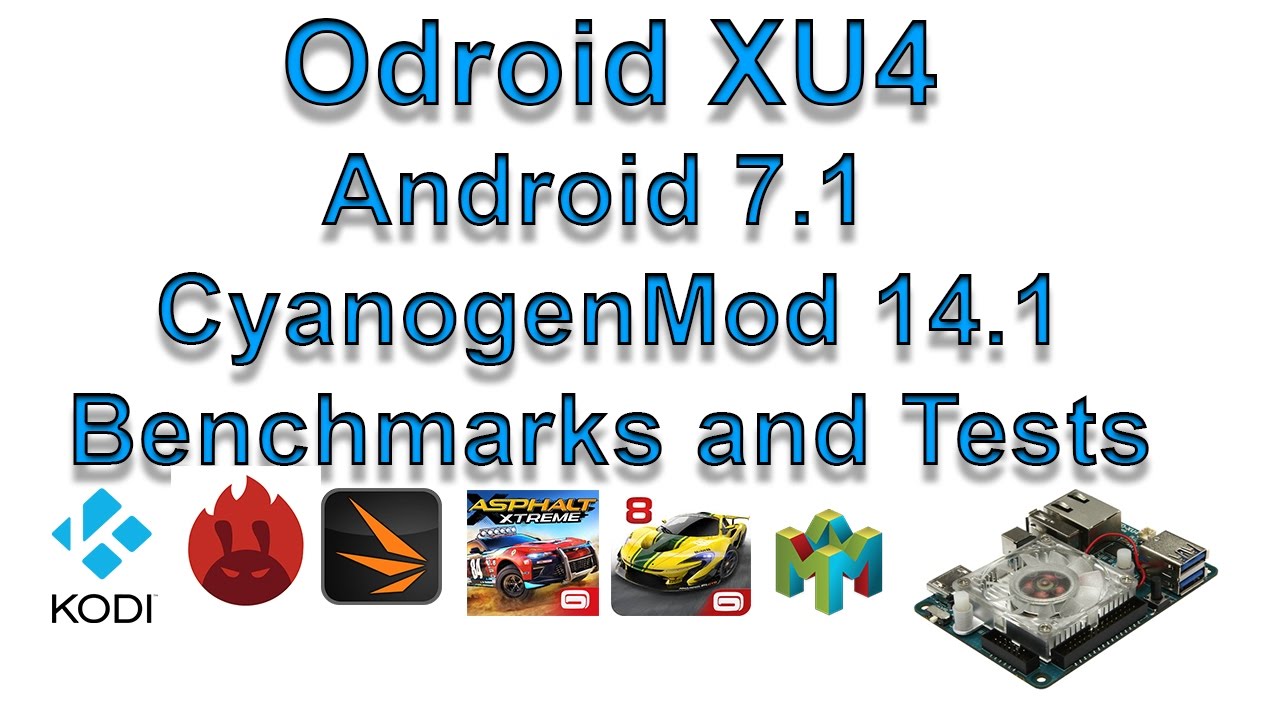 ODROID XU4 Android 7.1 Benchmarks + Kodi test and native game test CyanogenMod 14.1