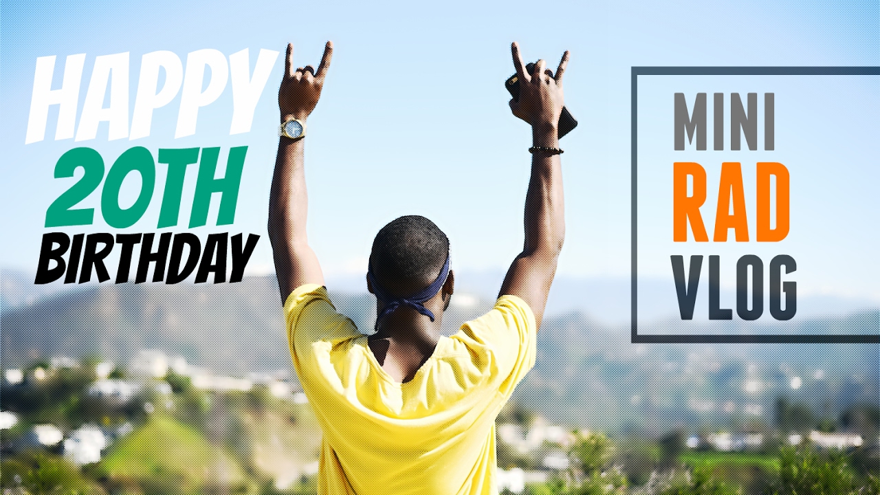 I'm 20! Birthday in LA : Mini RAD Vlog