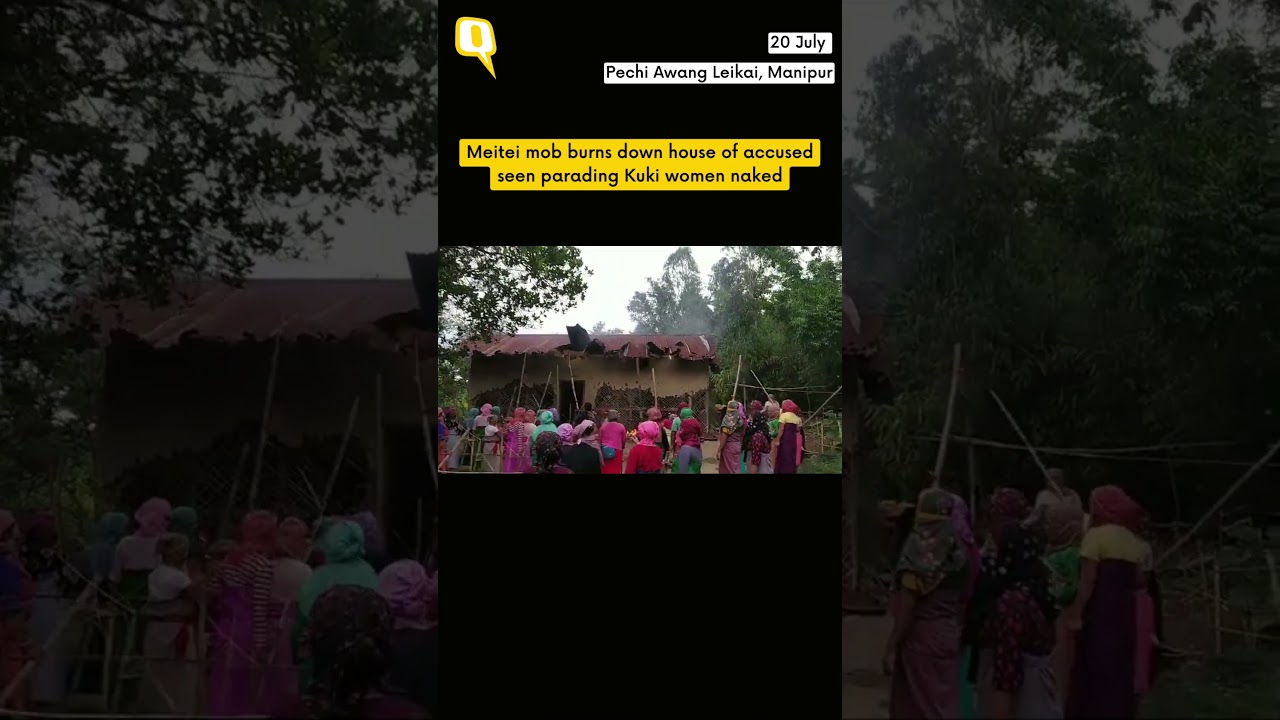 Meitei Mob Burns Down Home of Accused Seen Parading Kuki Women Naked | #shorts