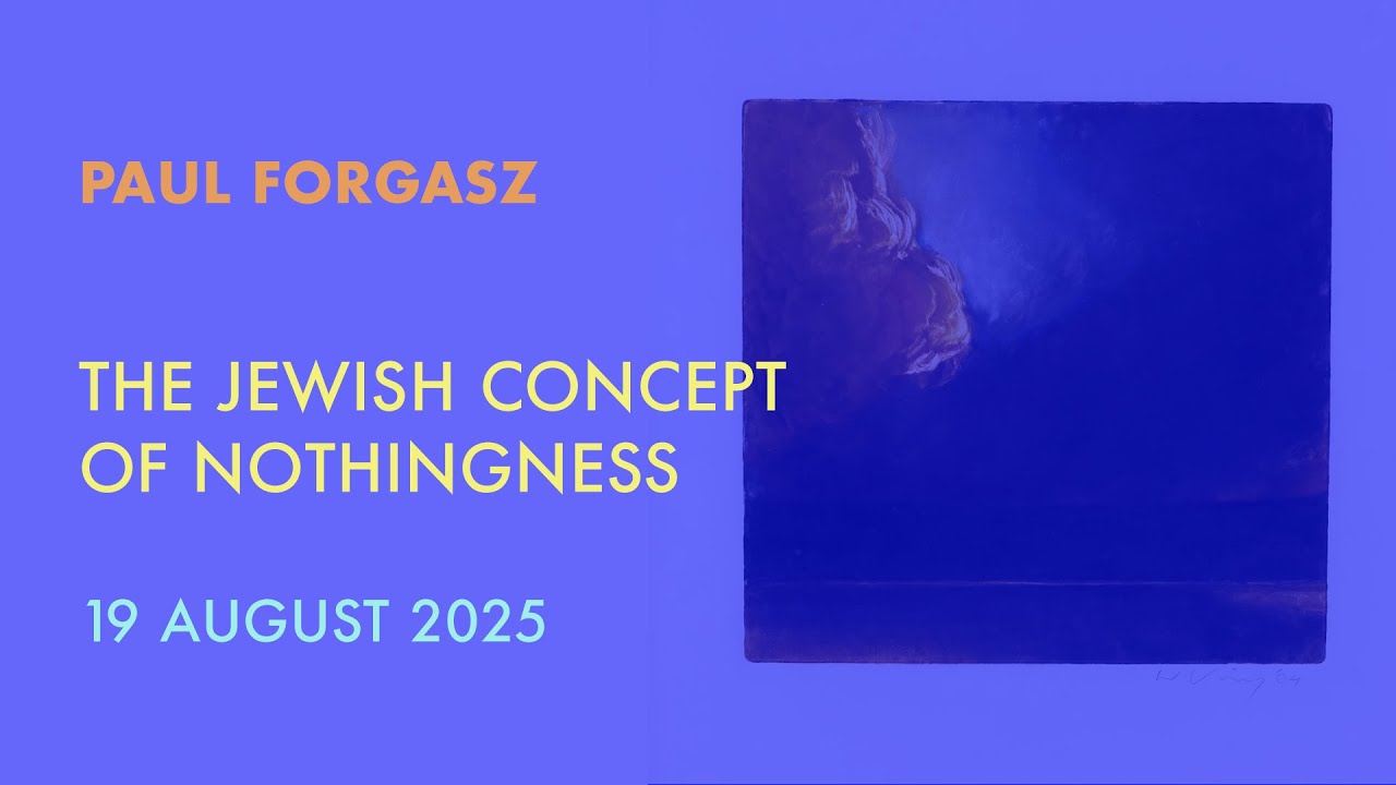 Paul Forgasz: The Jewish Concept of Nothingness | JAHM SESSION