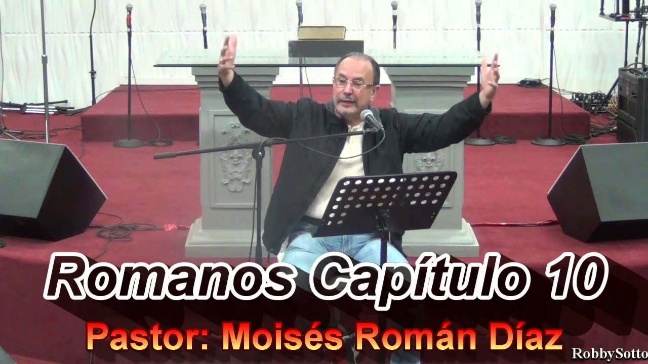 Estudio de Romanos Capítulo 10 por Pastor Moisés Román Díaz