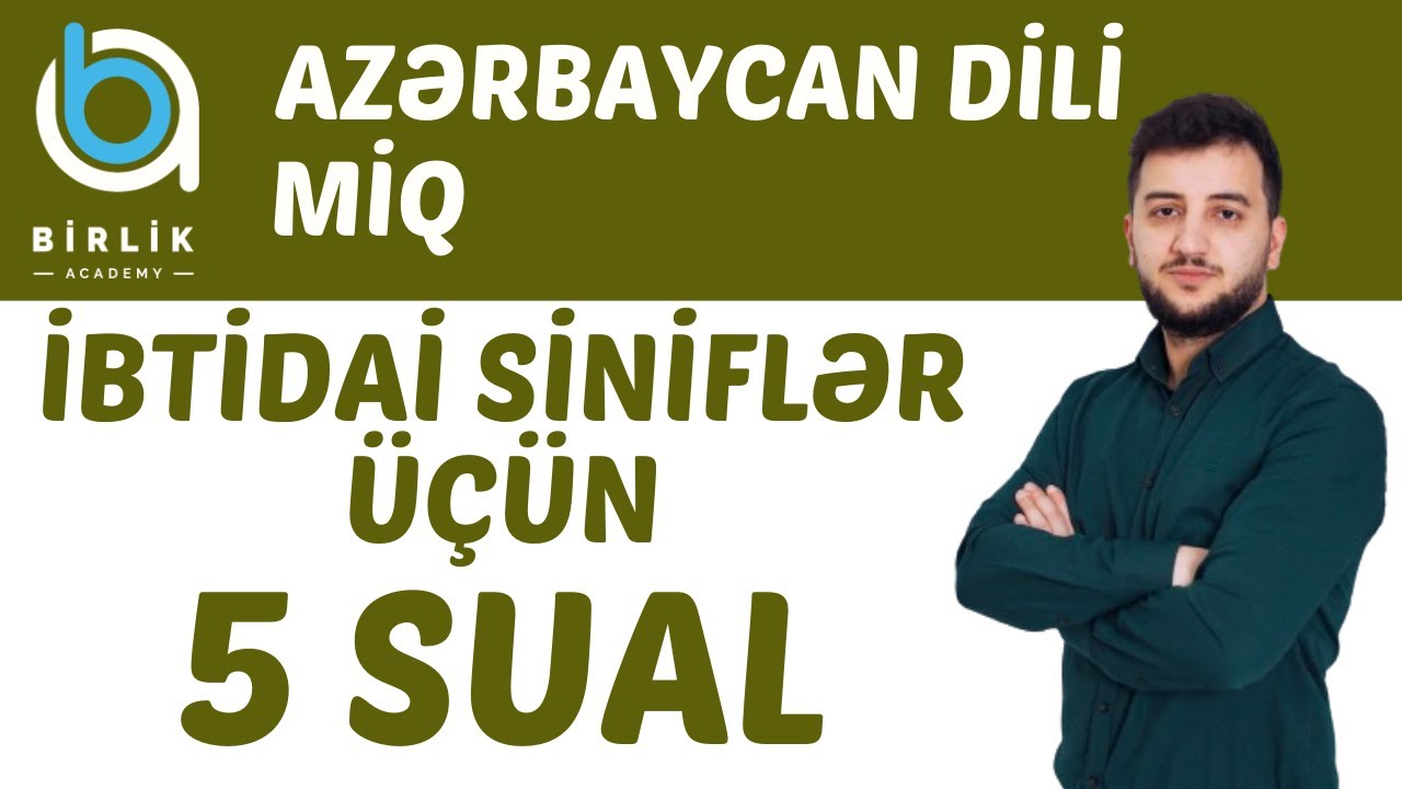 İbtidai Azərbaycan dili I 5 sual MİQ 2025 sualları - Elnur Camallı