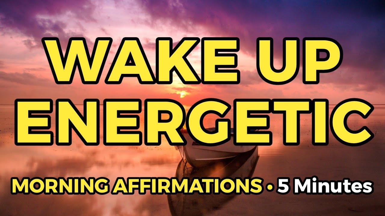 Wake Up Energized: 5-Minute Morning Affirmations That Work