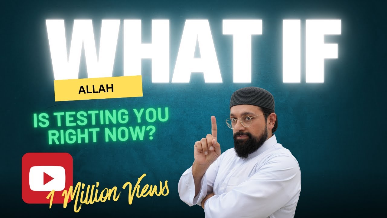 What If Allah Is Testing You Right Now? Khutbah by Shaykh Asif Pochi
