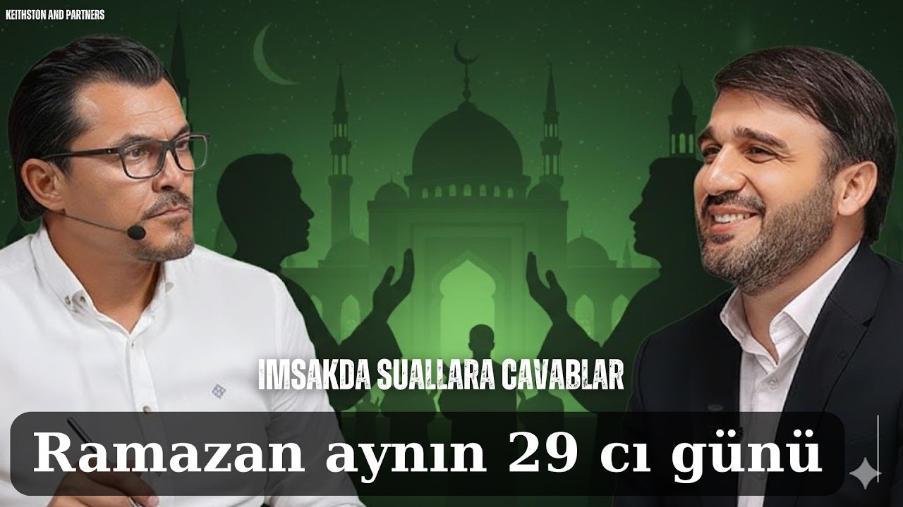 İmsakda sualarnıza cavablar - Hacı Ramil - sübhə yaxın Təfəkkür edək 29
