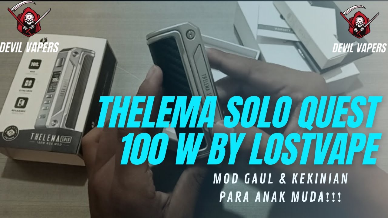 RE-UNBOXING THELEMA SOLO QUEST 100W BY LOSTVAPE | Mod Kekinian Idaman Anak Muda ❗❗❗