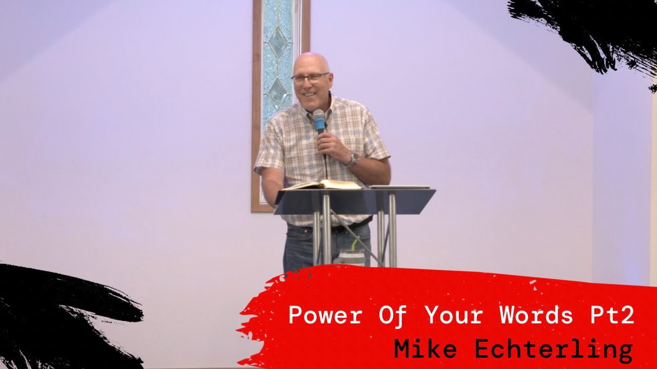 Power of Your Words PT2 | Mike Echterling | 11.6.22 | Sunday Night Service