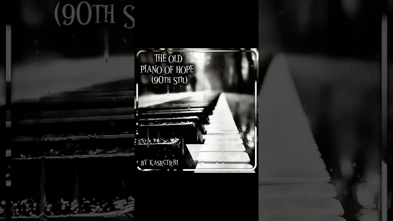 &bull; The Old Piano Of Hope (90th Stil) &bull; #electronicmusic #hope #music #ai #viral