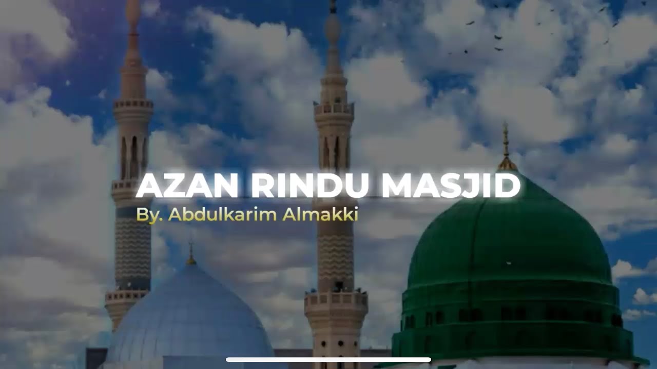 Azan Rindu Masjid (Mendayu)by Abdulkarim Almakki أذان مقام صبا(حزين)