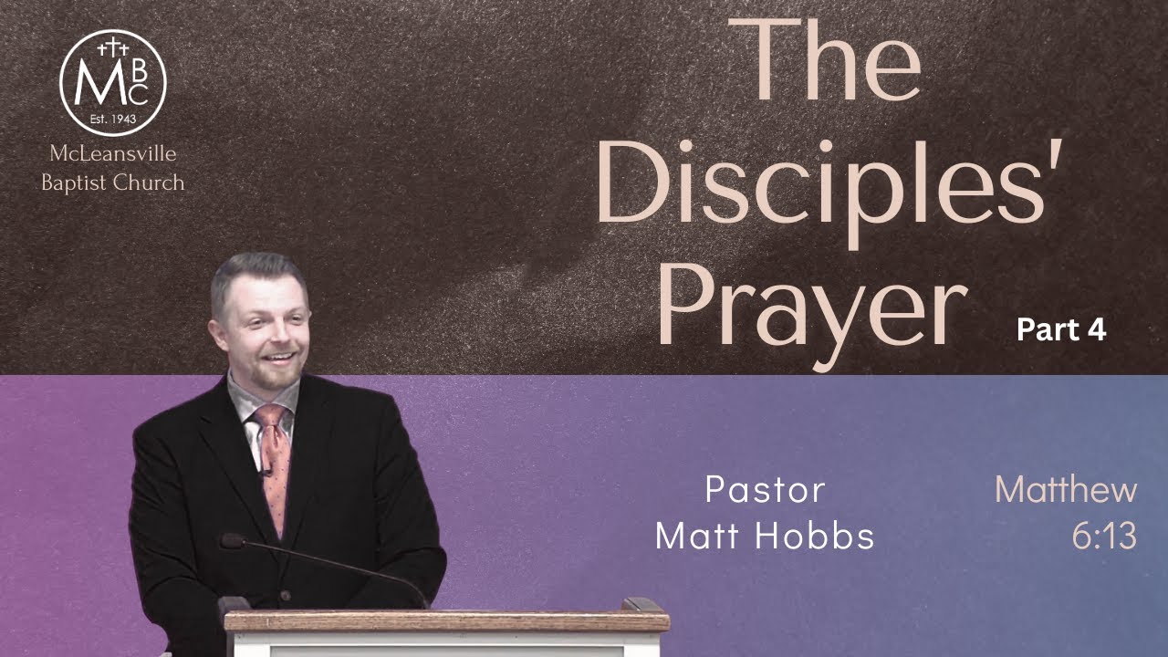 The Disciples' Prayer - Pastor Matt Hobbs