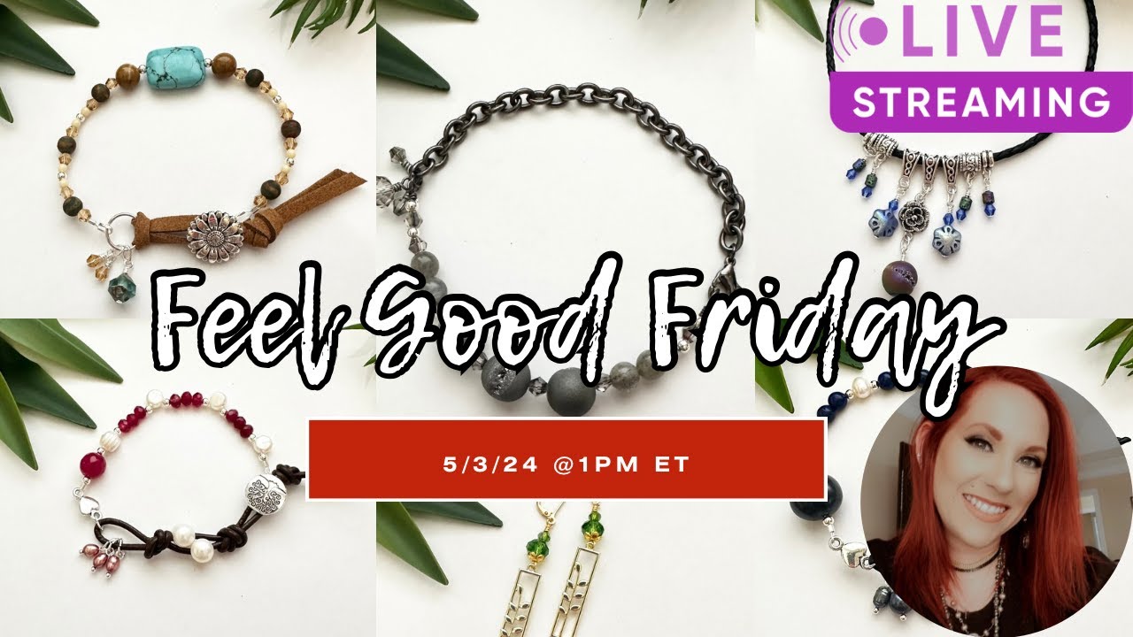 Feel Good Friday 5/3/24 Jewelry Kits Live Stream