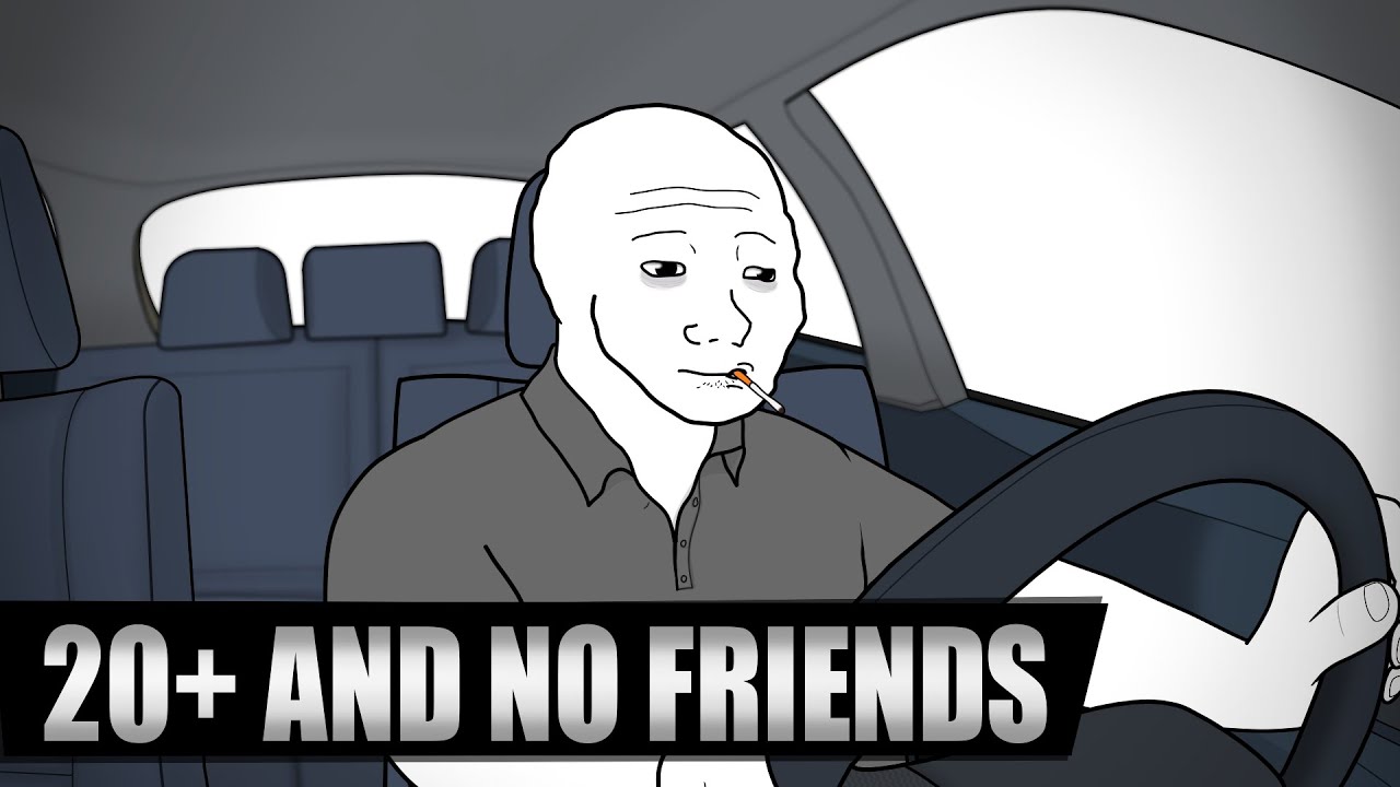 I'm 23 YEARS OLD And Have NO FRIENDS