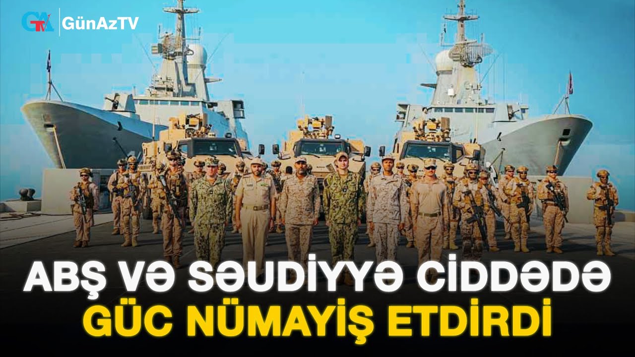 ABŞ VƏ SƏUDİYYƏ CİDDƏDƏ GÜC NÜMAYİŞ ETDİRDİ