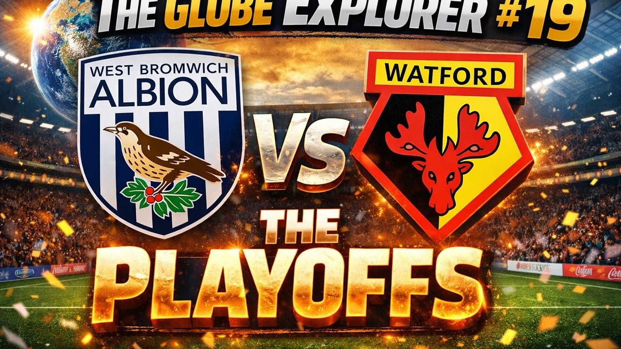 CAN WE WIN THE PLAYOFFS? | PART 19 | GLOBE EXPLORER | WEST BROM | FM26