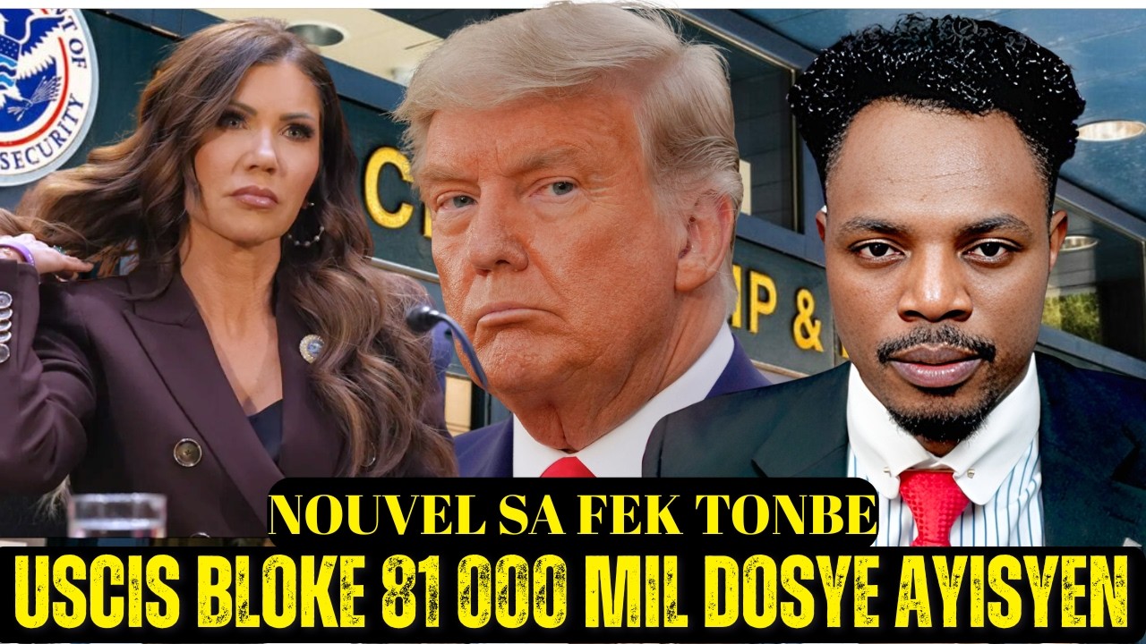 DERNIERE NOUVELLE SOU DOSYE IMIGRSYON,AYITI PAMI LIS TWA PEYI KE GEN PLIS DOSYE BLOKE NAN USCIS