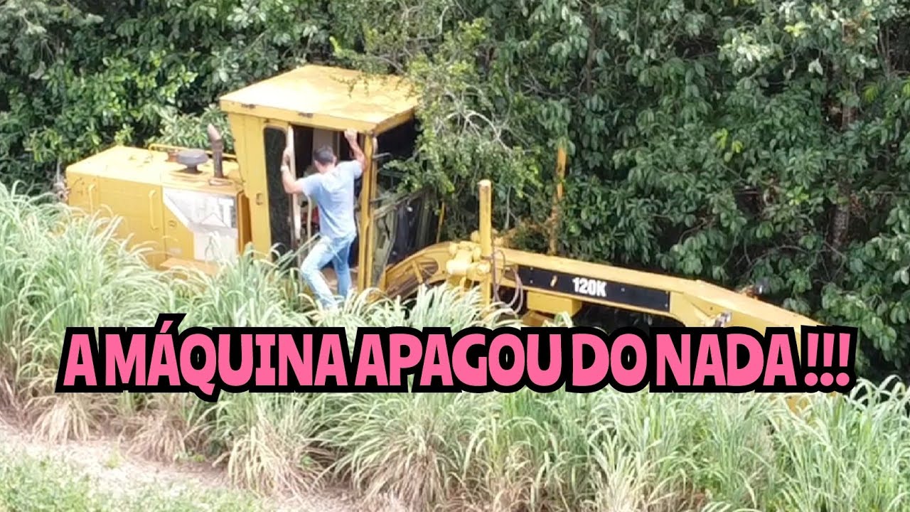 A MÁQUINA APAGOU DO NADA / Motoniveladora 120k caterpillar grader niveleuse patrola motoconformadora
