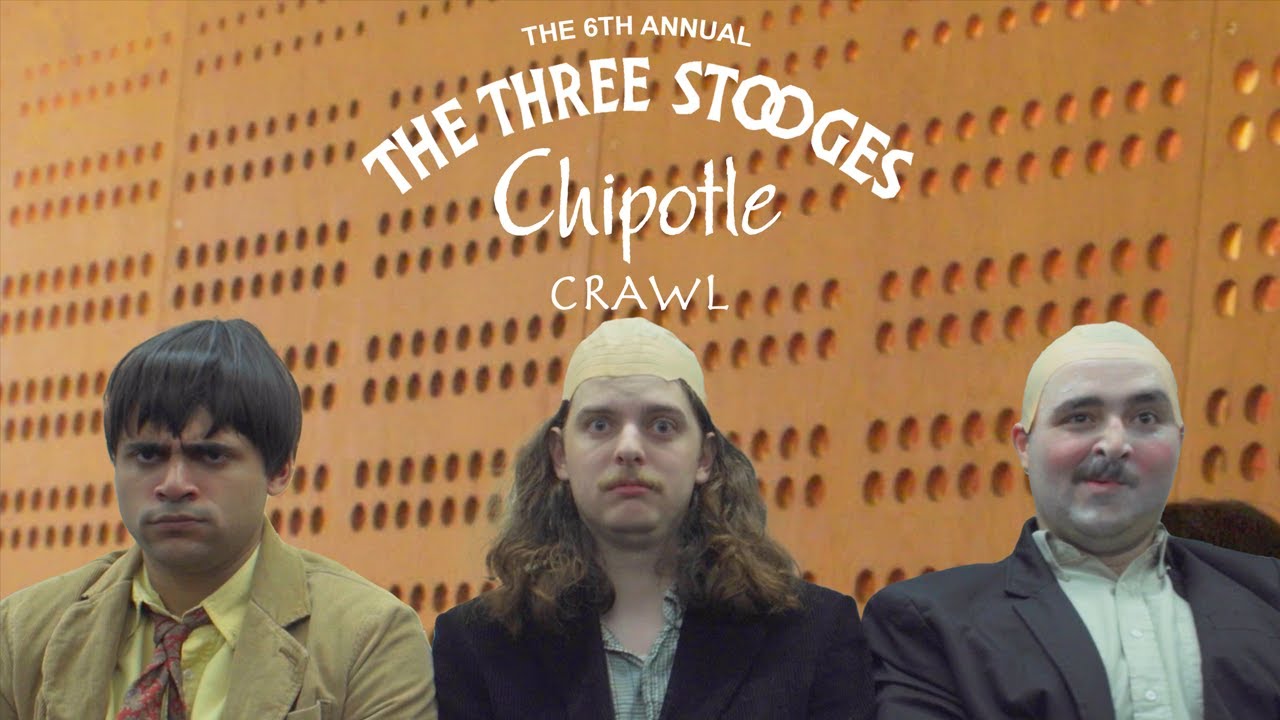 The 6th Annual Three Stooges Chipotle Crawl